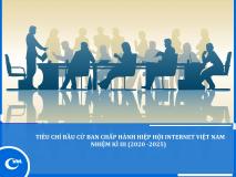 Tiêu chí Bầu cử Ban Chấp hành Hiệp hội Internet Việt Nam Nhiệm kì III (2020 - 2025)