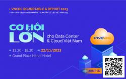 Sự kiện về Trung tâm Dữ liệu & Điện toán Đám mây & công bố Báo cáo toàn cảnh VNCDC Report 2023